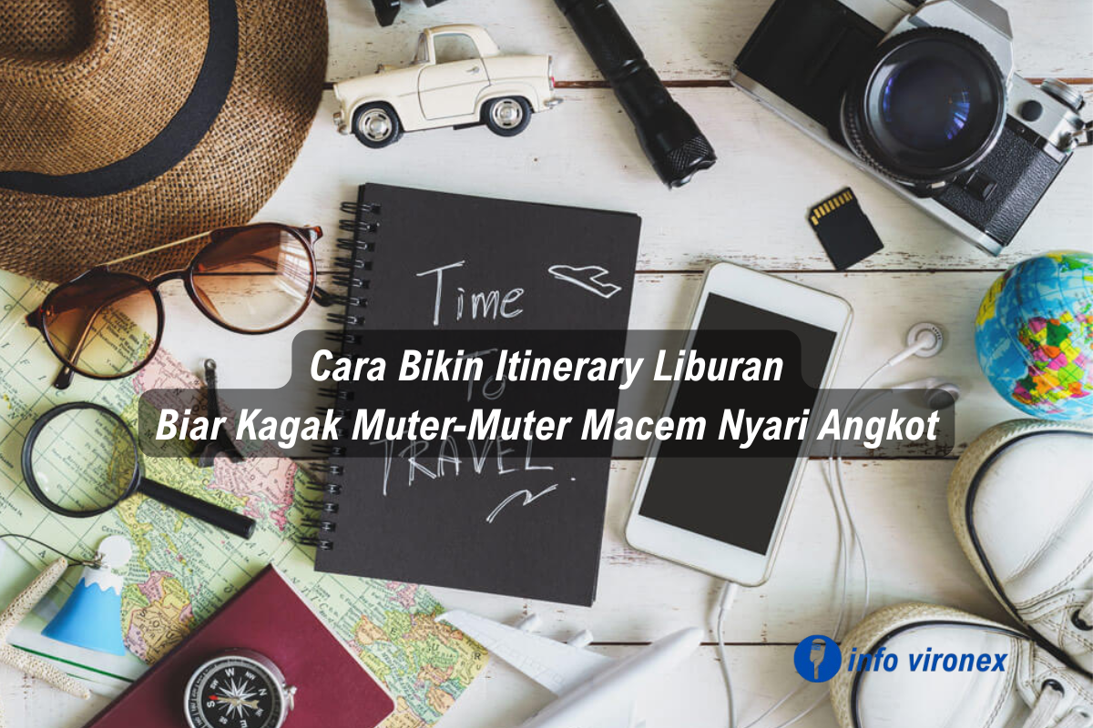 cara membuat itinerary liburan