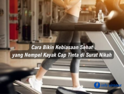 Cara Bikin Kebiasaan Sehat yang Nempel Kayak Cap Tinta di Surat Nikah