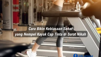 Cara Bikin Kebiasaan Sehat yang Nempel Kayak Cap Tinta di Surat Nikah