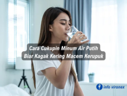 Cara Cukupin Minum Air Putih Biar Kagak Kering Macem Kerupuk