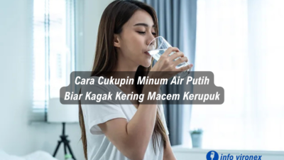 Cara Cukupin Minum Air Putih Biar Kagak Kering Macem Kerupuk