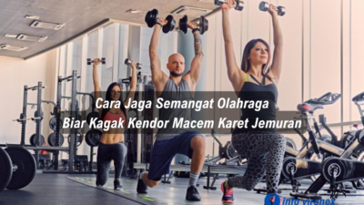 Cara Jaga Semangat Olahraga Biar Kagak Kendor Macem Karet Jemuran