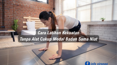 Cara Latihan Kekuatan Tanpa Alat, Cukup Modal Badan Sama Niat