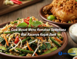Cara Masak Menu Rumahan Sederhana Biar Rasanya Kagak Zonk