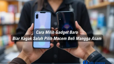 Cara Milih Gadget Baru Biar Kagak Salah Pilih Macem Beli Mangga Asam