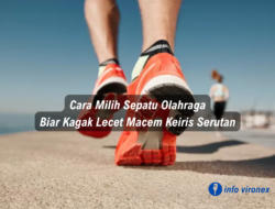 Cara Milih Sepatu Olahraga Biar Kagak Lecet Macem Keiris Serutan