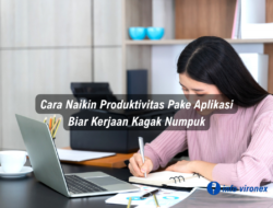 Cara Naikin Produktivitas Pake Aplikasi, Biar Kerjaan Kagak Numpuk