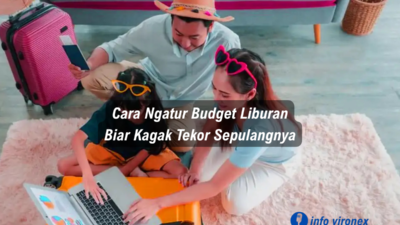 Cara Ngatur Budget Liburan Biar Kagak Tekor Sepulangnya