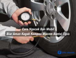 Cara Ngecek Ban Mobil Biar Aman, Kagak Kempes Macem Bantal Tipis