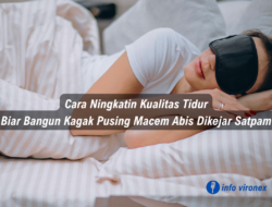 Cara Ningkatin Kualitas Tidur Biar Bangun Kagak Pusing Macem Abis Dikejar Satpam