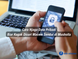 Cara Njaga Data Pribadi Biar Kagak Dicuri Macem Sendal di Musholla