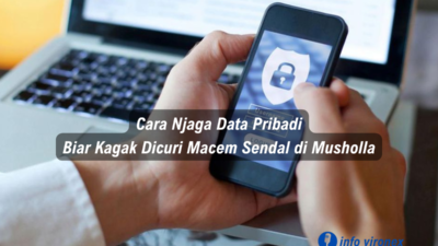 cara menjaga data pribadi agar tidak dicuri di internet dengan aman