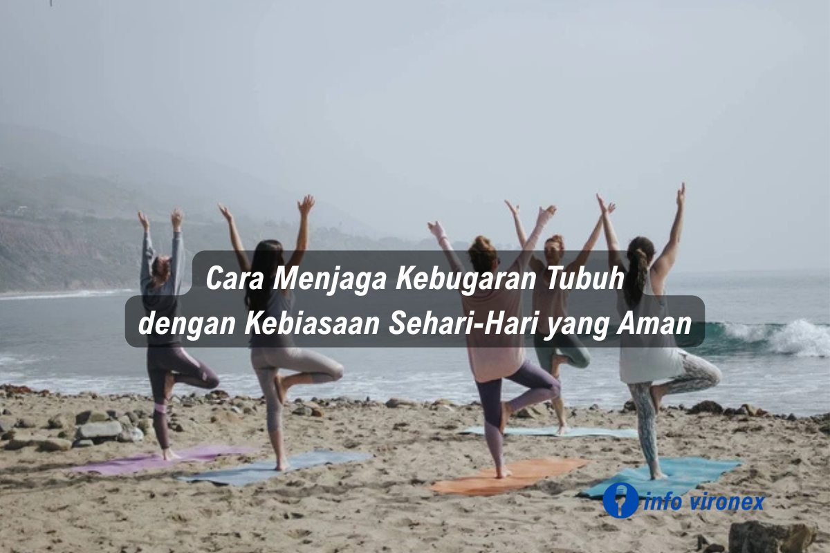 Cara menjaga kebugaran tubuh dengan kebiasaan sehari-hari yang aman dan alami