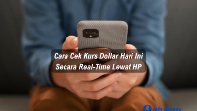Cara Cek Kurs Dollar Hari Ini Secara Real-Time Lewat HP